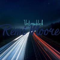 Remi Moore - Untroubled
