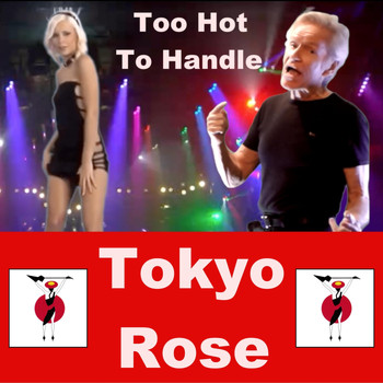 Tokyo Rose - Too Hot to Handle