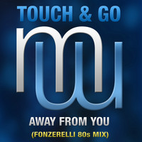 Touch & Go - Away From You (Fonzerelli 80S Radio Edit)