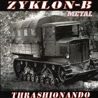 Zyklon-B Metal - Thrashionando (Explicit)