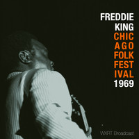 Freddie King - Chicago Folk Festival (Live '69)