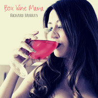 Richard Murray - Box Wine Mama