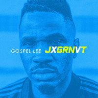 Gospel Lee - Jxgrnvt
