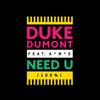 Duke Dumont - Need U (100%) (Remixes)