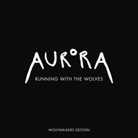 Aurora - Running With The Wolves (Wolfwalkers Edition)