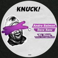 Andre Salmon & Dave Sanz - No Need (Leom & Ivan Lopez Remix)