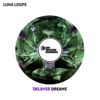 Luna Loops - Delayed Dreams