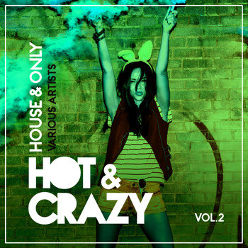 Various Artists - Hot & Crazy (House & Only), Vol. 2
