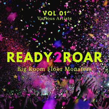 Various Artists - Ready 2 Roar (Big Room Floor Monsters), Vol. 1