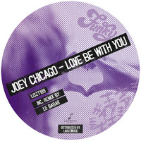 Joey Chicago - Love Be With You