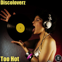 Discoloverz - Too Hot