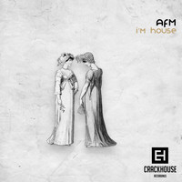 AFM - I'm House