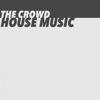 The Crowd - House Music