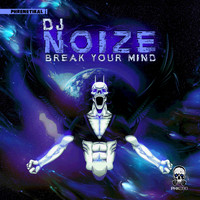 DJ Noize - Break Your Mind (Explicit)