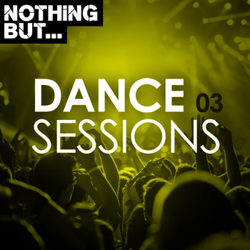 Various Artists - Nothing But... Dance Sessions, Vol. 03