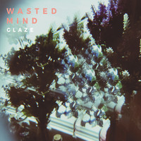 Glaze - Wasted Mind
