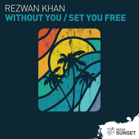 Rezwan Khan - Without You / Set You Free