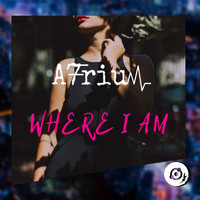 A7rium - Where I Am