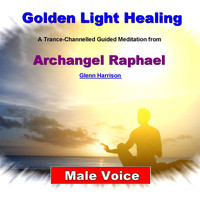 Glenn Harrison - Golden Light Healing: Archangel Raphael (Guided Meditation) [Male Voice]