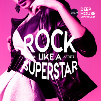 Various Artists - Rock Like A Superstar, Vol. 4 (Deep-House Champagnes)