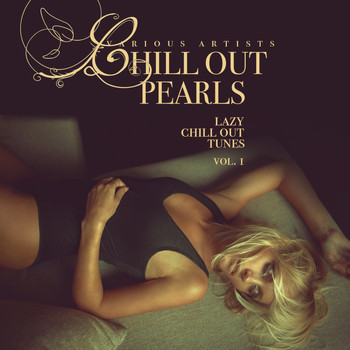 Various Artists - Chill Out Pearls, Vol. 1 (Lazy Chill Out Tunes)