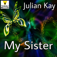 Julian Kay - My Sister