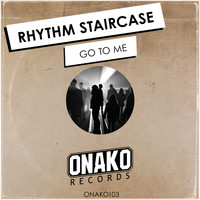 Rhythm Staircase - Go To Me
