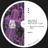 Todd Terry, Roland Clark - House Was Our Prayer (Mike Scot Panorama Remix)