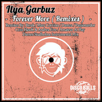 Ilya Garbuz - Forever More ( Remixes )