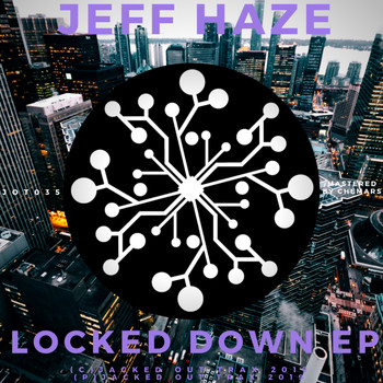 Jeff Haze - Locked Down EP