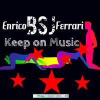 Enrico BSJ Ferrari - Keep On Music