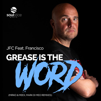 JFC - Grease Is The Word