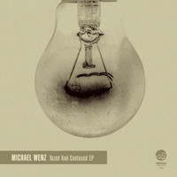 Michael Wenz - Tazed & Confused EP