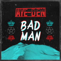 AYE-DEN - Bad Man