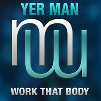 Yer Man - Work That Body
