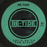 Re-Tide - Let's Go To The Disco