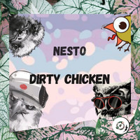 Nesto - Dirty Chicken