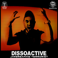 Dissoactive - Jawbreaking Terrorist (Explicit)