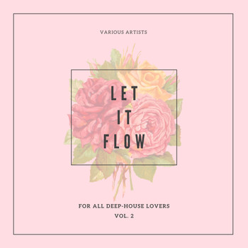 Various Artists - Let It Flow (For All Deep-House Lovers), Vol. 2