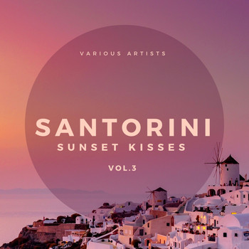 Various Artists - Santorini Sunset Kisses, Vol. 3