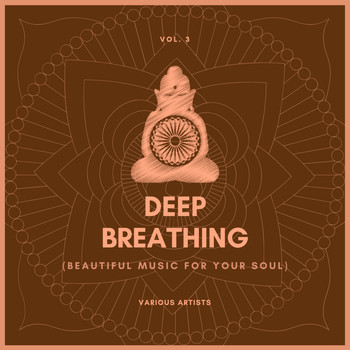 Various Artists - Deep Breathing (Beautiful Music For Your Soul), Vol. 3