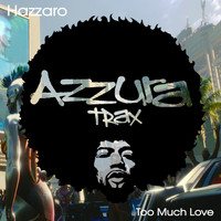 Hazzaro - Too Much Love