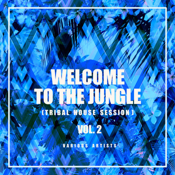 Various Artists - Welcome To The Jungle (Tribal House Session), Vol. 2