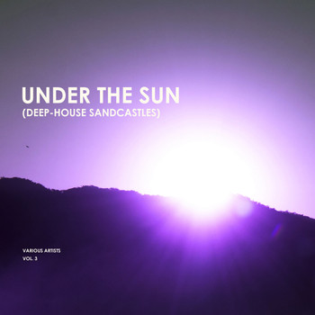 Various Artists - Under the Sun, Vol. 3 (Deep-House Sandcastles)