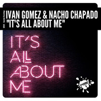 Ivan Gomez & Nacho Chapado - It's All About Me (Original Mix)