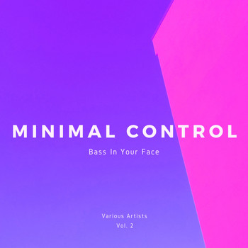 Various Artists - Minimal Control (Bass In Your Face), Vol. 2