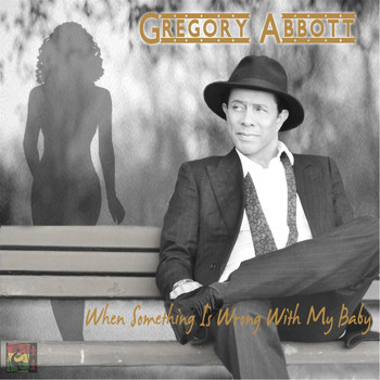 Gregory Abbott - When Something Is Wrong with My Baby