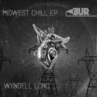 Wyndell Long - Midwest Chill EP