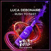 Luca Debonaire - Rush To Fast