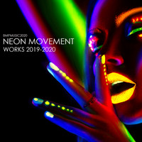 Neon Movement - Works 2019-2020